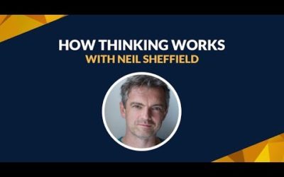 Episode 2: How thinking works and what we can do to develop mental mastery (w/ Neil Sheffield)
